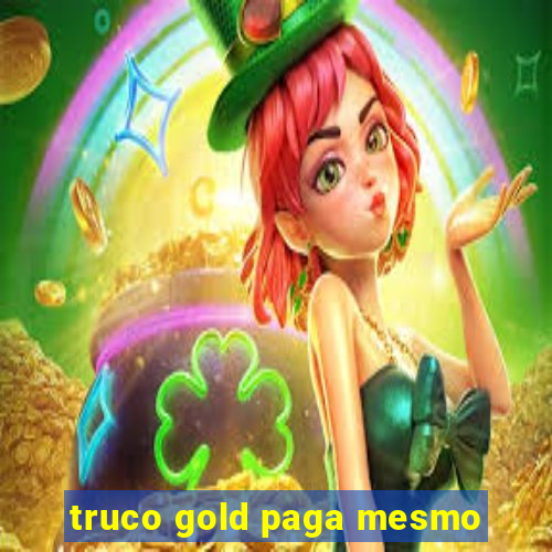 truco gold paga mesmo